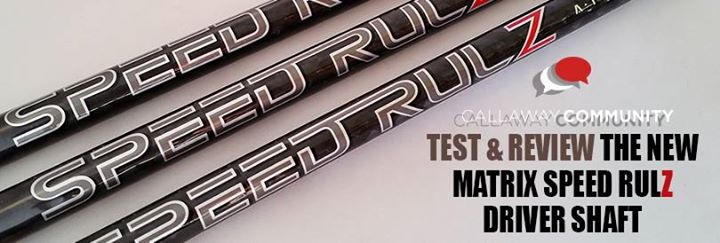 Matrix along with Callaway Golf wants YOU to test & review our newest driver shaft, SPEEDRULZ. Register here: http://www.callawaygolf.com/community/